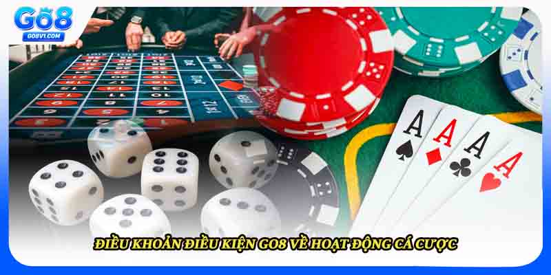 Điều khoản điều kiện Go8 về hoạt động cá cược