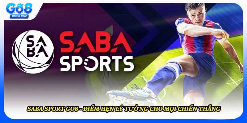 Saba Sport GO8 - Điểm Hẹn Lý Tưởng Cho Mọi Chiến Thắng